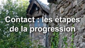 Contact : les étapes de la progression