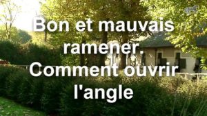 Bon et mauvais ramener - Comment ouvrir l'angle