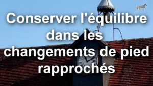 Conserver l'équilibre dans les changements de pied rapprochés