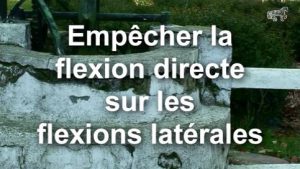 Empêcher la flexion directe dans les flexions latérales