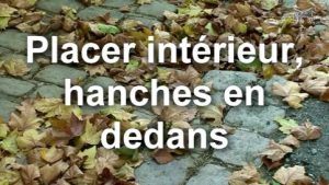 Travail de la ligne du dessus : placer intérieur, hanches en dedans