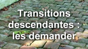 Transitions descendantes : les demander